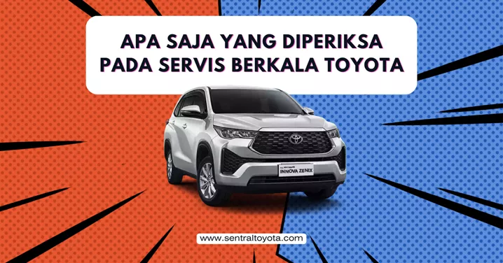 Apa Saja Yang Diperiksa Pada Servis Berkala Toyota