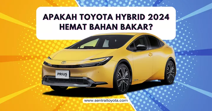 Apakah Toyota Hybrid 2024 Hemat Bahan Bakar