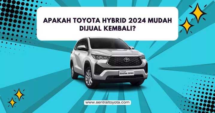 Apakah Toyota Hybrid 2024 Mudah Dijual Kembali
