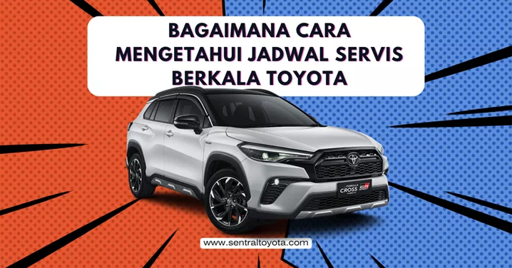 Bagaimana Cara Mengetahui Jadwal Servis Berkala Toyota