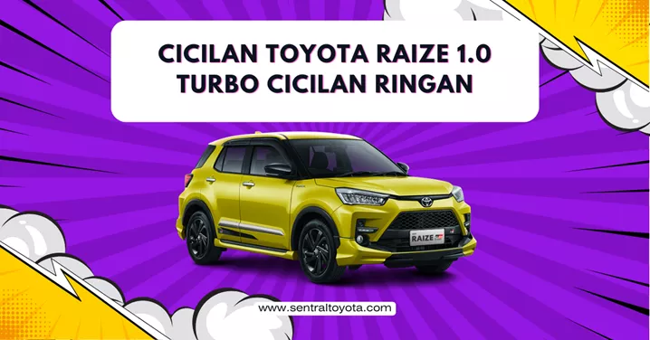 Cicilan Toyota Raize 1.0 Turbo Cicilan Ringan