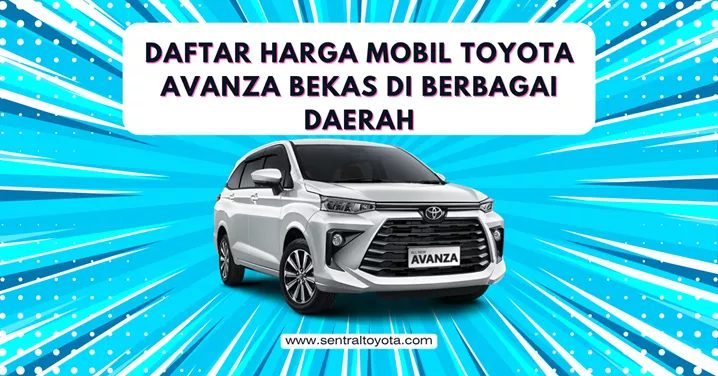 Daftar Harga Mobil Toyota Avanza Bekas Di Berbagai Daerah