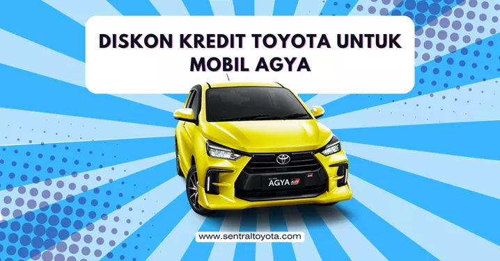 Diskon Kredit Toyota Untuk Mobil Agya