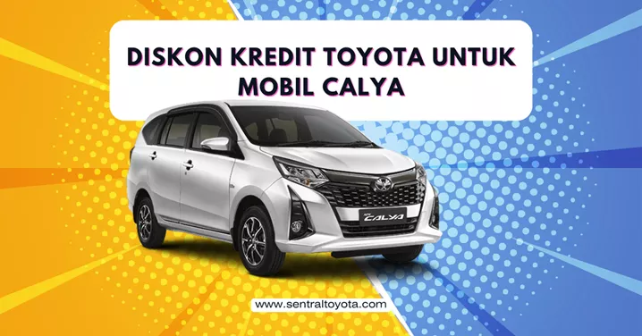Diskon Kredit Toyota Untuk Mobil Calya