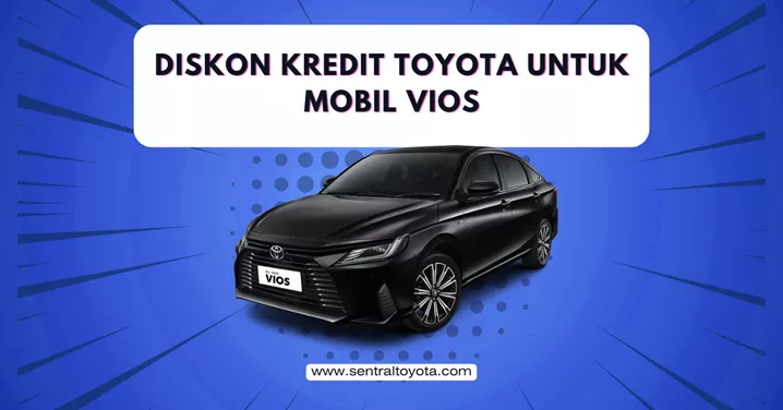 Diskon Kredit Toyota Untuk Mobil Vios