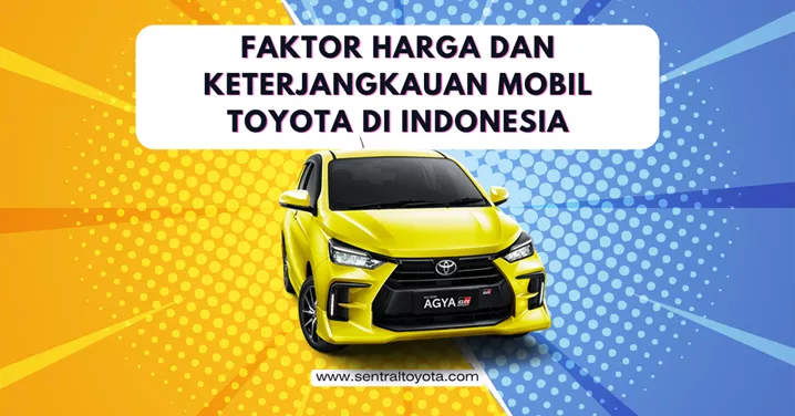 Faktor Harga Dan Keterjangkauan Mobil Toyota Di Indonesia