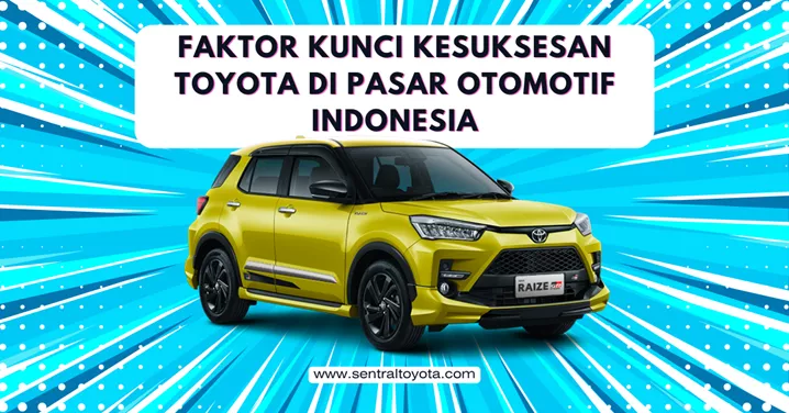 Faktor Kunci Kesuksesan Toyota Di Pasar Otomotif Indonesia