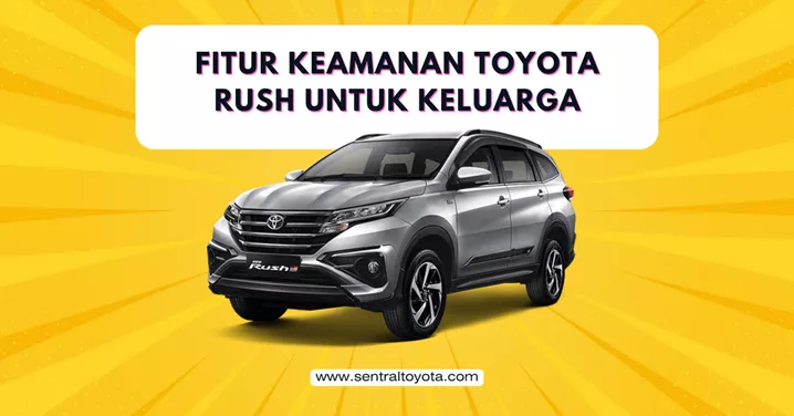 Fitur Keamanan Toyota Rush Untuk Keluarga