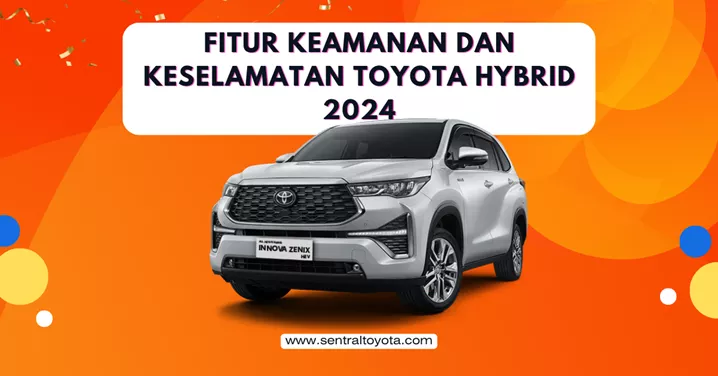 Fitur Keamanan dan Keselamatan Toyota Hybrid 2024