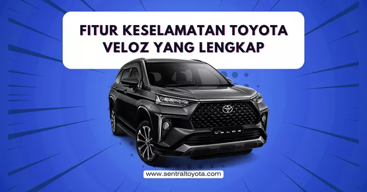 Fitur Keselamatan Toyota Veloz Yang Lengkap