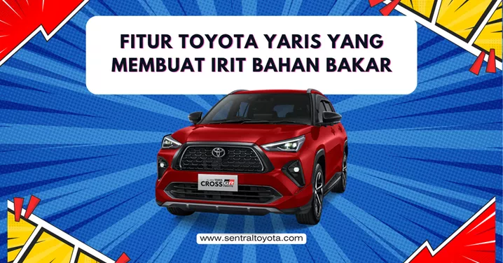 Fitur Toyota Yaris Yang Membuat Irit Bahan Bakar