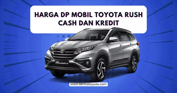 Harga Dp Mobil Toyota Rush Cash Dan Kredit