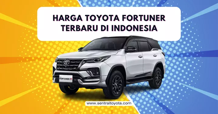 Harga Toyota Fortuner Terbaru Di Indonesia