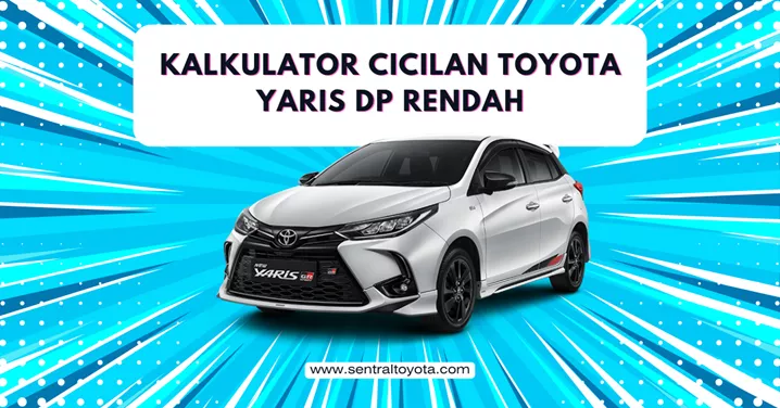 Kalkulator Cicilan Toyota Yaris Dp Rendah