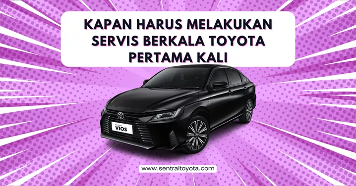 Kapan Harus Melakukan Servis Berkala Toyota Pertama Kali