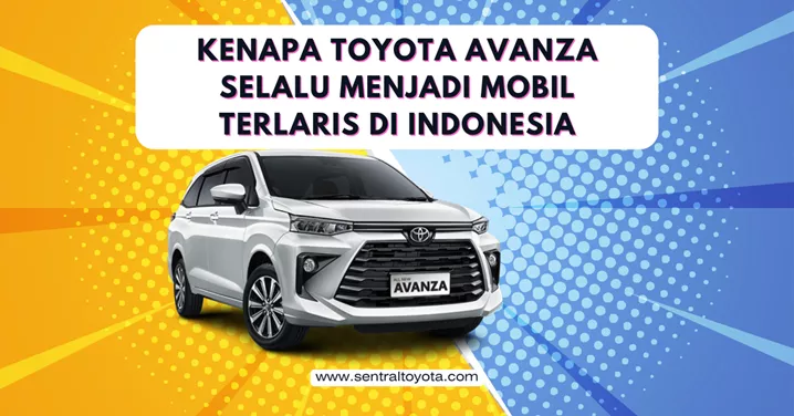 Kenapa Toyota Avanza Selalu Menjadi Mobil Terlaris Di Indonesia