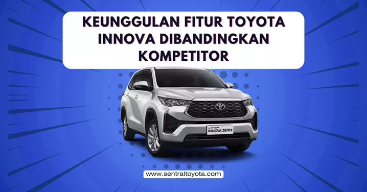 Keunggulan Fitur Toyota Innova Dibandingkan Kompetitor