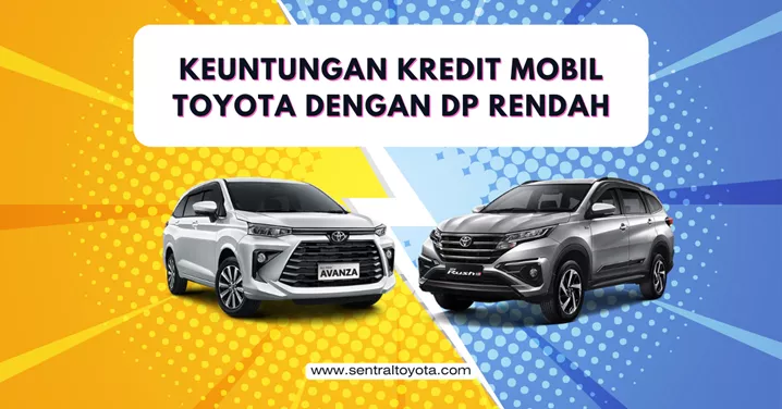 Keuntungan Kredit Mobil Toyota Dengan Dp Rendah