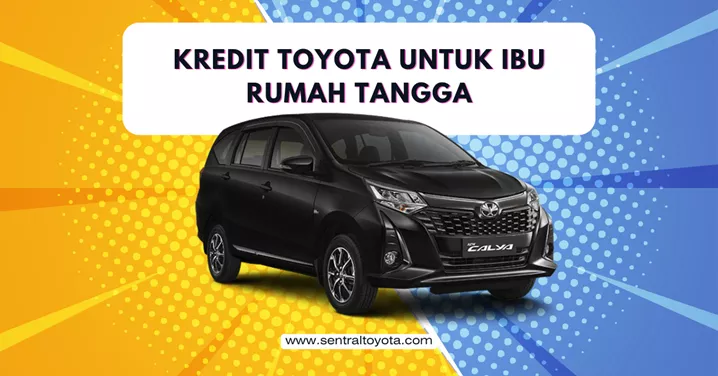 Kredit Toyota Untuk Ibu Rumah Tangga