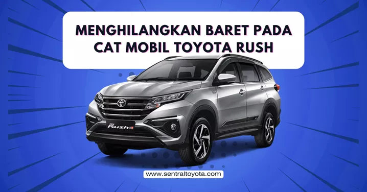 Menghilangkan Baret Pada Cat Mobil Toyota Rush