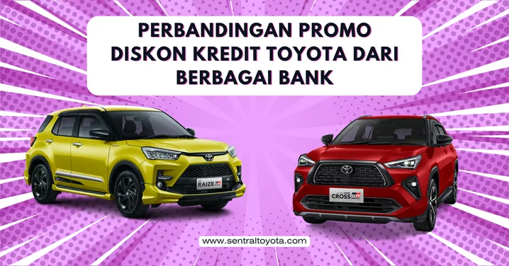 Perbandingan Promo Diskon Kredit Toyota Dari Berbagai Bank