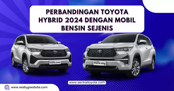 Perbandingan Toyota Hybrid 2024 dengan Mobil Sejenis