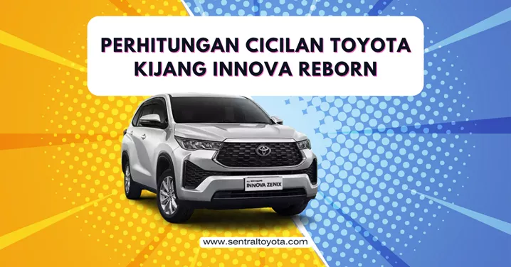 Perhitungan Cicilan Toyota Kijang Innova Reborn