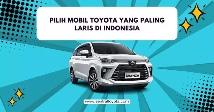 Pilih Mobil Toyota Yang Paling Laris Di Indonesia