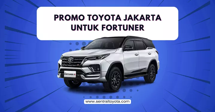 Promo Toyota Jakarta Untuk Fortuner