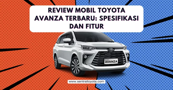 Review Mobil Toyota Avanza Terbaru Spesifikasi Dan Fitur