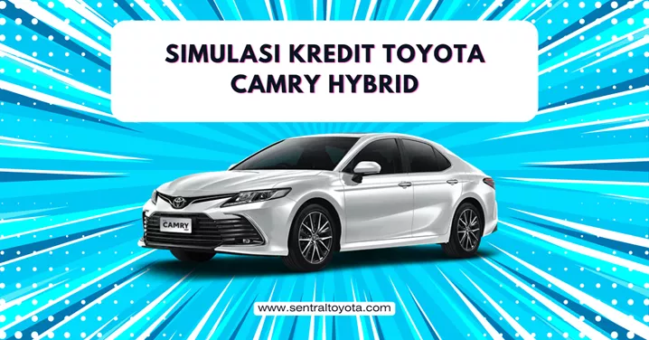 Simulasi Kredit Toyota Camry Hybrid