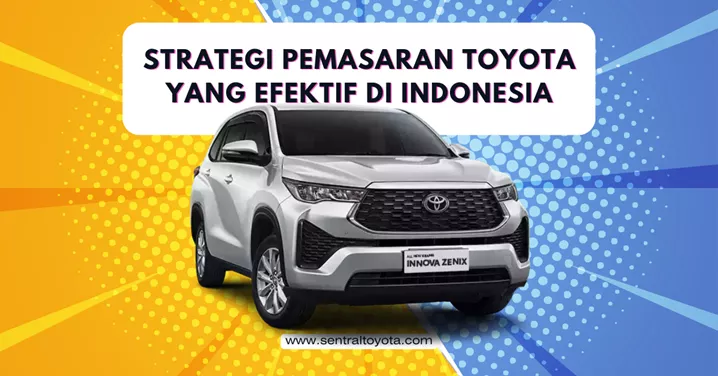 Strategi Pemasaran Toyota Yang Efektif Di Indonesia