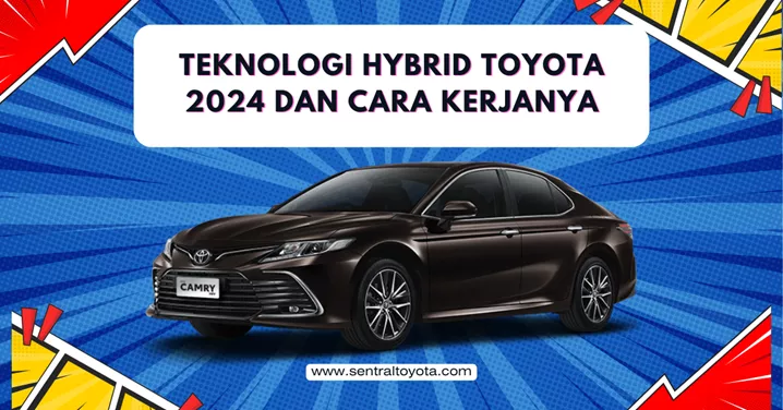 Tekhnologi Hybrid Toyota 2024 dan Cara Kerjanya