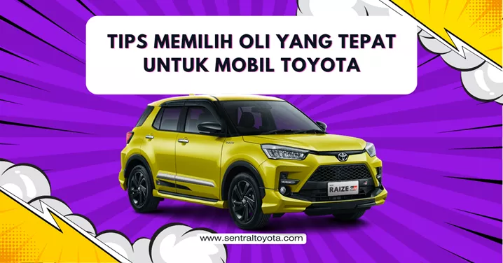 Tips Memilih Oli Yang Tepat Untuk Mobil Toyota