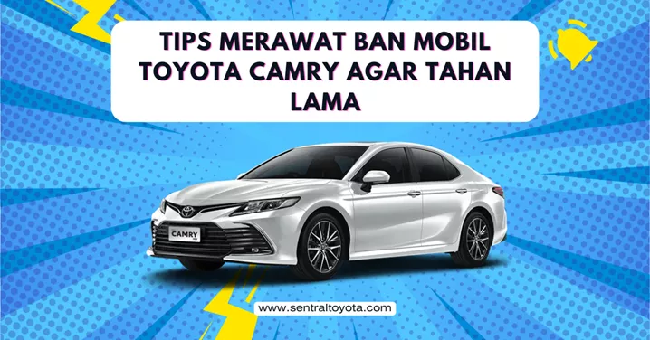 Tips Merawat Ban Mobil Toyota Camry Agar Tahan Lama