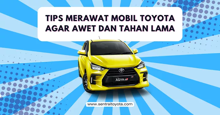 Tips Merawat Mobil Toyota Agar Awet Dan Tahan Lama