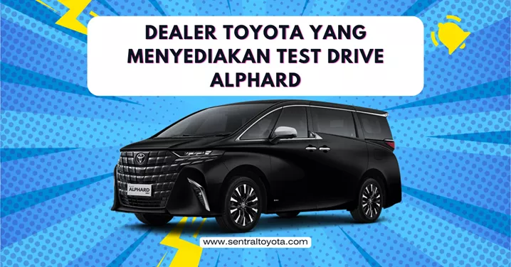 dealer toyota yang menyediakan test drive alphard