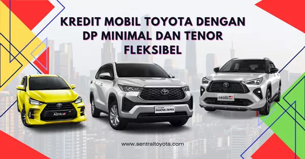 kredit mobil toyota dengan dp minimal dan tenor fleksibel