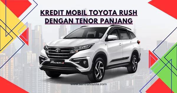 kredit mobil toyota rush dengan tenor panjang