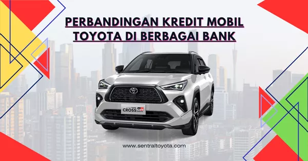 perbandingan kredit mobil toyota di berbagai bank